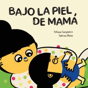 BAJO LA PIEL DE MAMA