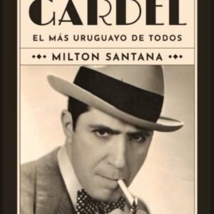 CARLOS GARDEL. EL MAS URUGUAYO DE TODOS