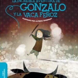 INCREIBLE AVENTURA DE GONZALO Y LA VACA FEROZ, LA