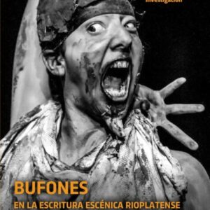 COLECCION INVESTIGACION. BUFONES EN LA ESCRITURA RIOPLATENSE