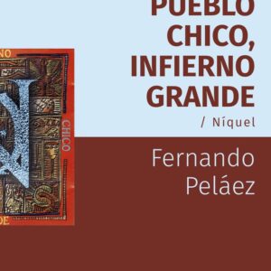 PUEBLO CHICO, INFIERNO GRANDE / Niquel
