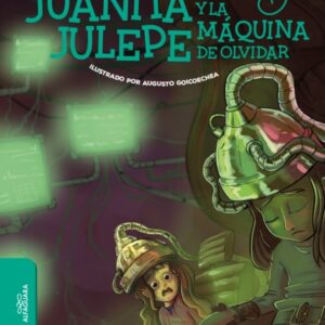 JUANITA JULEPE Y LA MAQUINA DE OLVIDAR