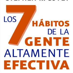 LOS 7 HÁBITOS DE LA GENTE ALTAMENTE EFECTIVA
