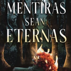 DONDE LAS MENTIRAS SEAN ETERNAS