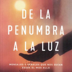 DE LA PENUMBRA A LA LUZ