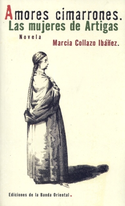 AMORES CIMARRONES. LAS MUJERES DE ARTIGAS