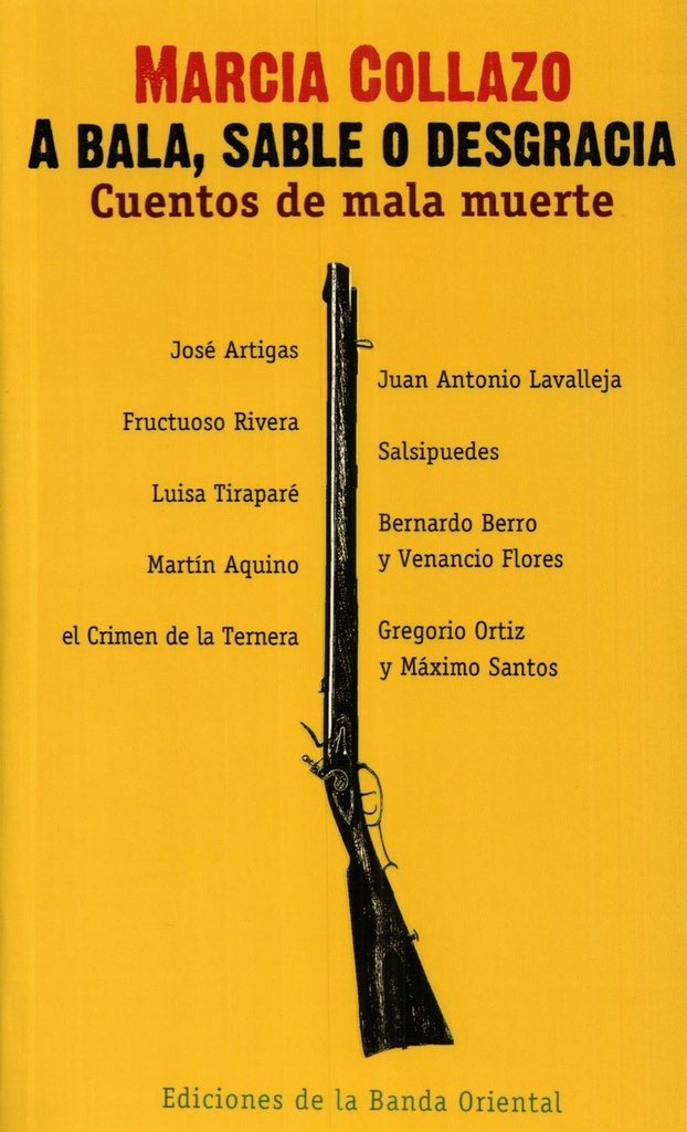A BALA, SABLE O DESGRACIA. CUENTOS DE MALA MUERTE
