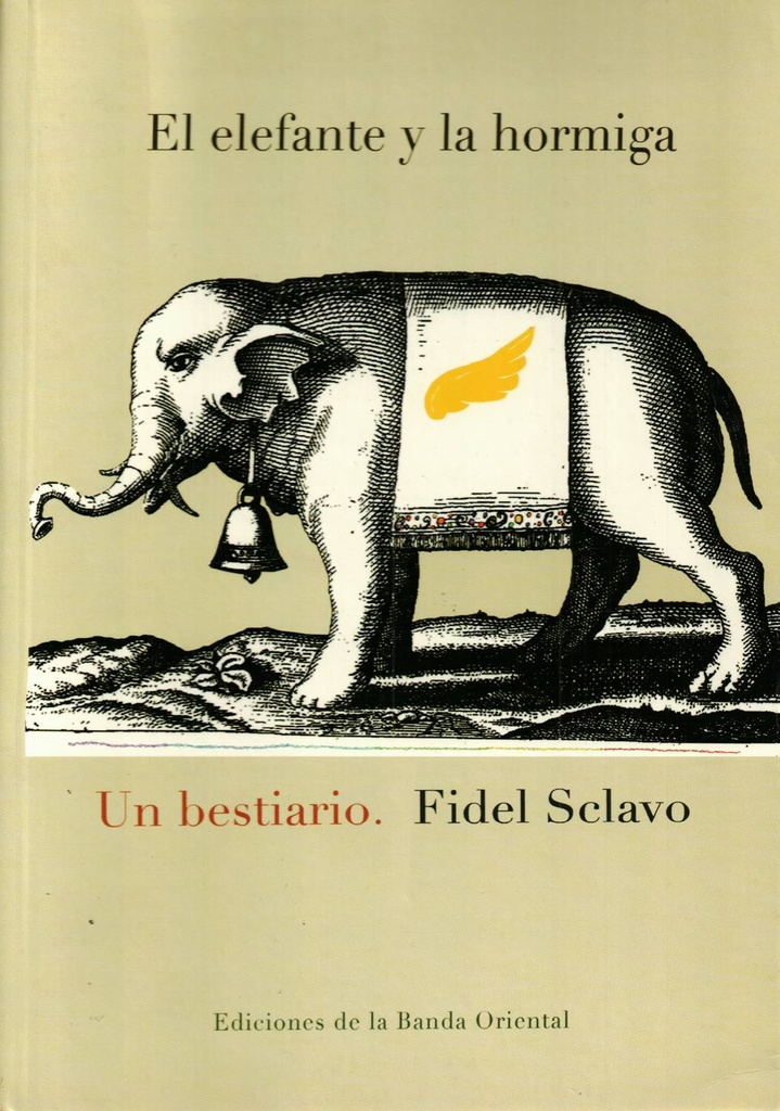 ELEFANTE Y LA HORMIGA, EL. UN BESTIARIO