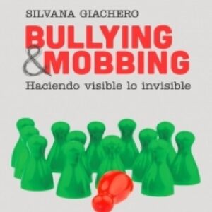 BULLYING & MOBBING. HACIENDO VISIBLE LO INVISIBLE