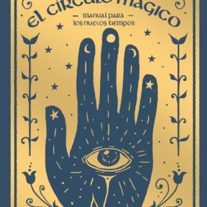 CIRCULO MAGICO, EL. MANUAL PARA LOS NUEVOS TIEMPOS
