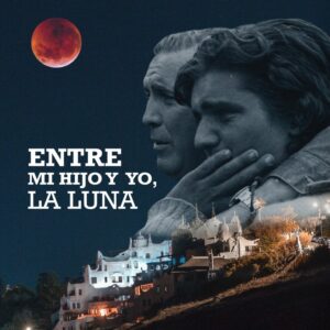 ENTRE MI HIJO, YO Y LA LUNA