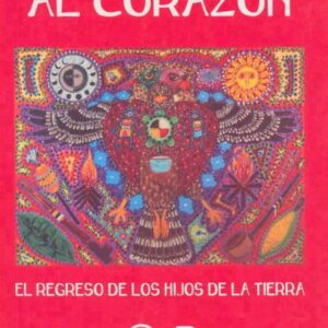 VIAJE AL CORAZÓN. EL REGRESO DE LOS HIJOS DE LA TIERRA