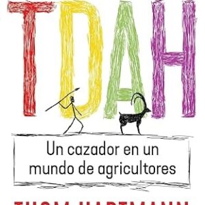 TDAH. UN CAZADOR EN UN MUNDO DE AGRICULTORES