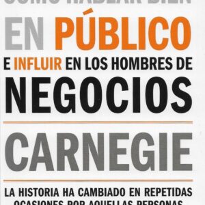 CÓMO HABLAR BIEN EN PÚBLICO E INFLUIR EN LOS HOMBRES DE NEGOCIOS