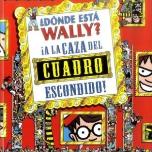 DONDE ESTA WALLY? ¡A LA CAZA DEL CUADRO ESCONDIDO! (NVA EDICION CON POSTER)
