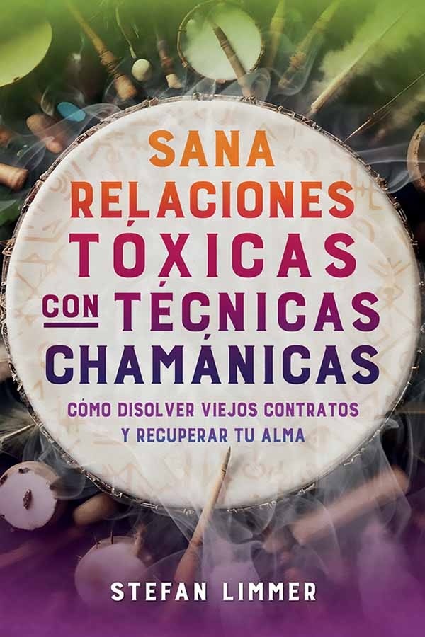 SANA RELACIONES TÓXICAS CON TÉCNICAS CHAMÁNICAS