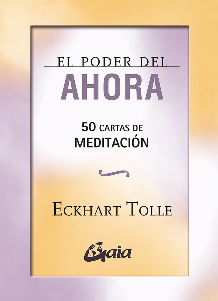 El poder del ahora. 50 cartas de meditación