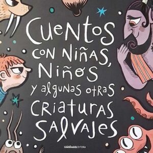 Cuentos con niñas, niños y algunas otras criaturas salvajes