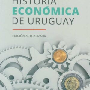 HISTORIA ECONOMICA DEL URUGUAY EDICION ACTUALIZADA