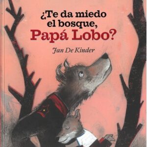 ¿Te da miedo el bosque, Papá Lobo?