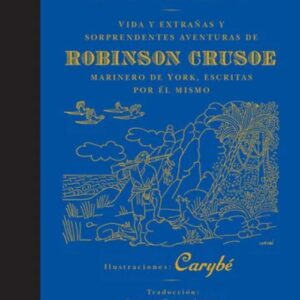 VIDA Y EXTRAÑAS Y SORPRENDENTES AVENTURAS DE ROBINSON CRUSOE