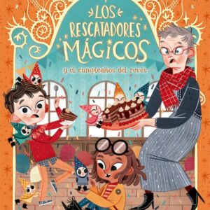 LOS RESCATADORES MÁGICOS y el cumpleaños del revés