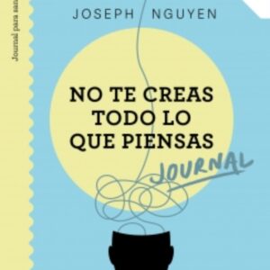 NO TE CREAS TODO LO QUE PIENSAS. JOURNAL