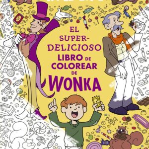 EL SUPER-DELICIOSO LIBRO DE COLOREAR DE WONKA