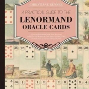 A PRACTICAL GUIDE TO THE LENORMAND ORACLE CARDS