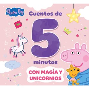 Peppa Pig. Cuentos de 5 minutos CON MAGIA Y UNICORNIOS