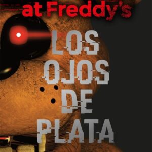 OJOS DE PLATA (FIVE NIGHT AT FREDDYS)