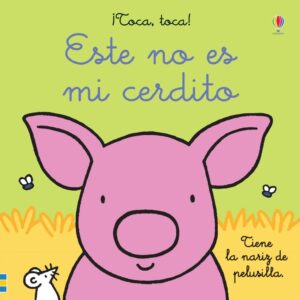 ESTE NO ES MI CERDITO. ¡TOCA, TOCA!