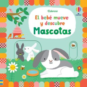 EL BEBE MUEVE Y DESCUBRE. MASCOTAS