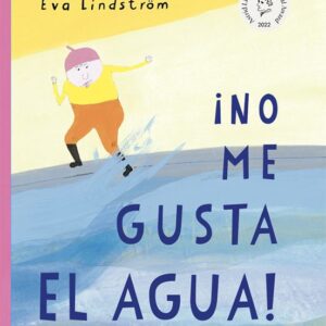 ¡NO ME GUSTA EL AGUA!