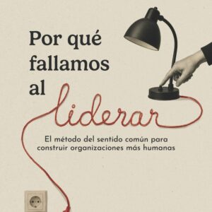 Por qué fallamos al liderar