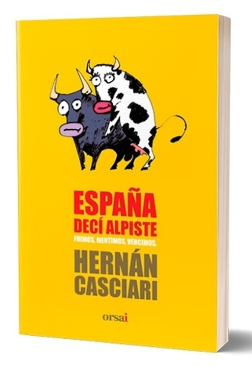 ESPAÑA DECI ALPISTE. FUIMOS, MENTIMOS, VENCIMOS